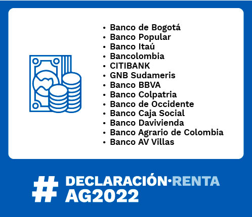 Bancos autorizados por la DIAN para el recaudo de impuestos: Banco de Bogotá (código 1), Banco Popular (código 2), Corpbanca (código 6), Bancolombia (código 7), Banco GNB Sudameris (código 12), Banco BBVA (código 13), Banco Colpatria (código 19), Banco de Occidente (código 23), Banco BCSC (código 32), Banco Agrario (código 40), Banco Davivienda (código 51), Banco AV Villas (código 52)